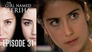 The Girl Named Feriha - Episode 31