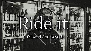 ride it | Song | (Slowed and Reverb)