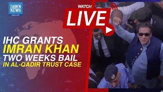 𝗗𝗔𝗪𝗡 𝗡𝗘𝗪𝗦 𝗘𝗡𝗚𝗟𝗜𝗦𝗛 | IMRAN KHAN BAILED: IHC GIVES 2-WEEK REPRIEVE IN AL-QADIR TRUST CASE