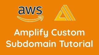 [Tutorial] - How to Setup Custom Subdomain on AWS Amplify