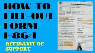 HOW TO FILL-OUT FORM I-864 AFFIDAVIT OF SUPPORT