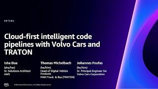 AWS re:Invent 2023 - Cloud-first intelligent code pipelines with Volvo Cars and TRATON (AUT102)