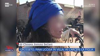 Grosseto, uccisa in villa: in carcere la figlia - La Vita in Diretta 26/06/2023