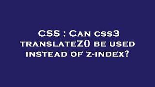 CSS : Can css3 translateZ() be used instead of z-index?