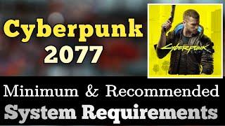 Cyberpunk 2077 System Requirements  || Cyberpunk 2077 Minimum Requirements PC