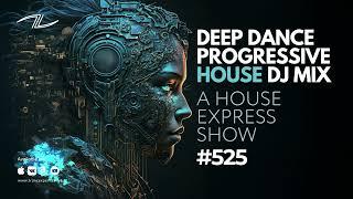 Deep Dance Progressive House DJ Mix - A House Express Show #525