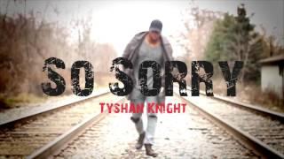 Tyshan Knight - So Sorry [R&B Gospel Music 2017]