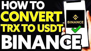 How To Convert TRX (TRON) to USDT in Binance (EASY!)