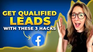 These 3 Facebook Ad Hacks Increase Lead Quality Every Time