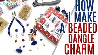 How To Make a Bead Dangle Charm, How I Make my Charms for my Traveler's Notebooks & TOOLS NEEDED