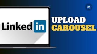 How to Upload Carousel on LinkedIn