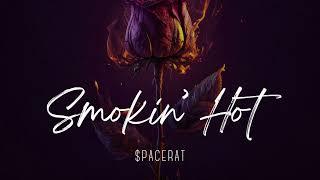 Smokin' Hot - $paceRat (Prod. @mikebeatzzz_)