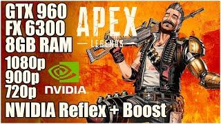 Apex Legends - Season 8 | GTX 960 - 8GB RAM - FX 6300 | 1080p - 900p - 720p | NVIDIA Reflex + Boost