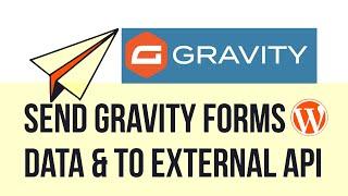 Send Gravity forms data to External API from WordPress