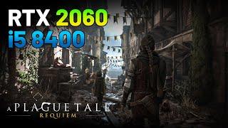 A Plague Tale  Requiem - RTX 2060 6GB - i5 8400 - All Setting Test - 1080p