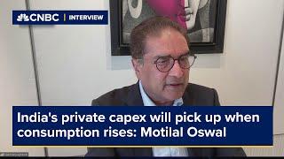 India's private capex will pick up when consumption rises: Motilal Oswal