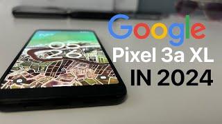 Google Pixel 3a XL - Still Good in 2024?