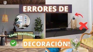 7 ERRORES QUE DEBES EVITAR EN TU DECORACION Y SUS SOLUCIONES!