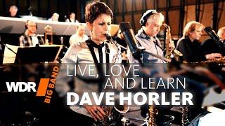 Dave Horler & WDR BIG BAND - Live, Love and Learn