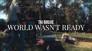 Tai Boujie - World Wasn’t Ready