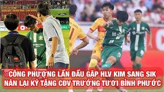 Công Phượng lần đầu gặp HLV Kim Sang Sik, Chủ tịch Trường Tươi Bình Phước chúc mừng HLV Anh Đức