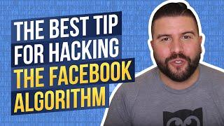 The Best Tip for Hacking the Facebook Algorithm