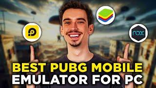 Best Emulator For PUBG Mobile On PC (2024) - All You Need To Know!