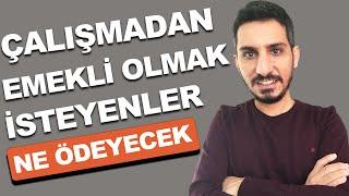 Çalışmadan Emekli Olmak İsteyenler Ne Kadar Prim Ödeyecek?