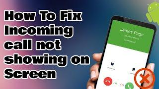 How To Fix Incoming Call Not Showing on Screen (Android)