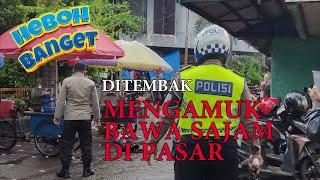 Mengamuk Bawa Sajam di Pasar Sentra Antasari Banjarmasin, Seorang Pria Ditembak Polisi