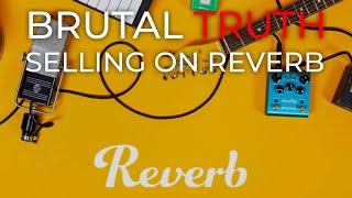 Brutal Truth About Selling On Reverb!