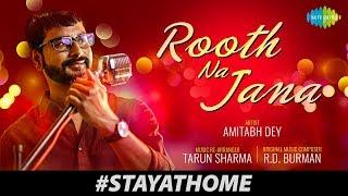 Cover Song | Rooth Naa Jana | Amitabh Dey | Artist Sings From Home During Lock-Down