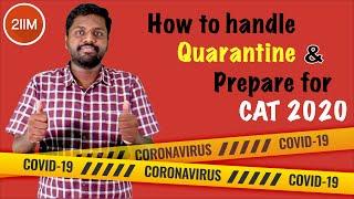 How to handle Isolation due to COVID-19 better? | CAT Preparation for CAT 2020 | CAT 2020 | Use 