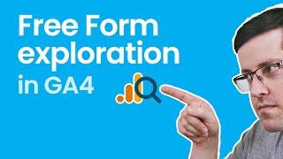 Free form exploration in Google Analytics 4