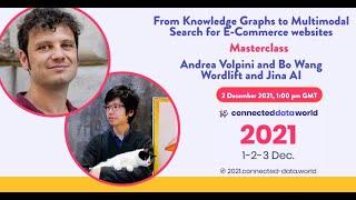 From Knowledge Graphs to Multimodal Search for eCommerce sites | CDW21 Masterclass | Volpini&Wang