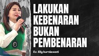 LAKUKAN KEBENARAN BUKAN PEMBENARAN | EV. Elly Kurniawati | IGLIVE | 27 Agustus 20-24