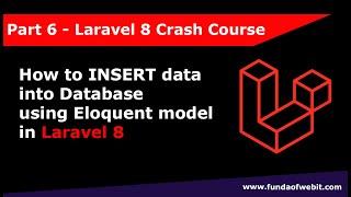 Laravel 8 Crash Course Part 6: How to insert data into database in laravel 8 using Eloquent model