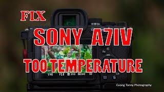 FIX LỖI QUÁ NHIỆT KHI QUAY FLIM TRÊN SONY A7IV