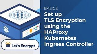 Set up Let's Encrypt TLS Encryption using the HAProxy Kubernetes Ingress Controller