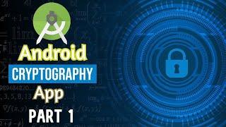 Cryptography Android App Part 1 | Encryption and Decryption Algorithms in Java | Semester Project