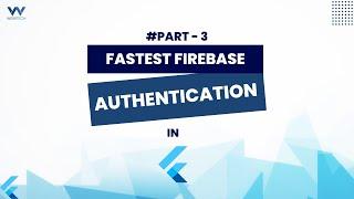 Easiest & Fastest Firebase Authentication Setup in Flutter - Part 3