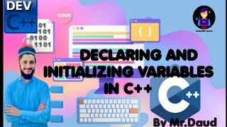 Variables Declaring and initialing | C++ course | By Mr.Daud