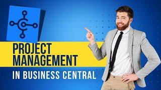 Project Management in Dynamics 365 Business Central | Project Manager Demo