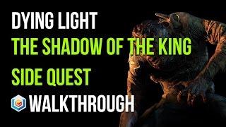 Dying Light Walkthrough The Shadow of the King Side Quest Gameplay Let's Play