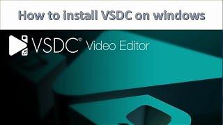 How to install VSDC free video editing software on windows 10