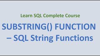 31.  SUBSTRING () Function - SQL String Functions
