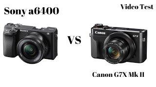 Sony a6400 vs Canon G7X Mark II Video Test