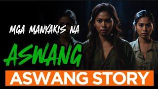 MGA MANYAKIS NA ASWANG  | Aswang Horror Story  |  Baryong Aswang