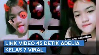 Viral Video 45 Detik Diduga Adelia Kelas 7 Beredar Di Tiktok