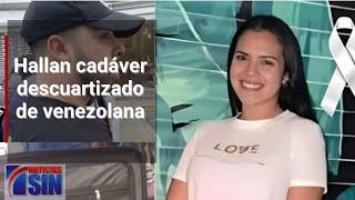 Hallan cadáver descuartizado de venezolana